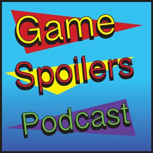 Game Spoilers Podcast