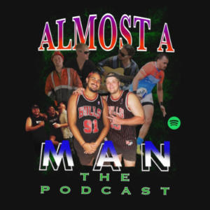Almost A Man The Podcast