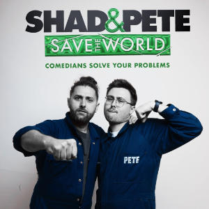 Shad And Pete Save The World!