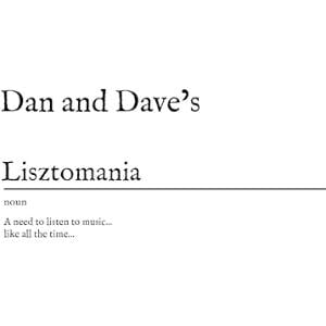 Dan & Dave's Lisztomania