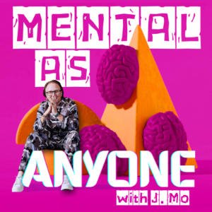 Mental As Anyone With J.Mo