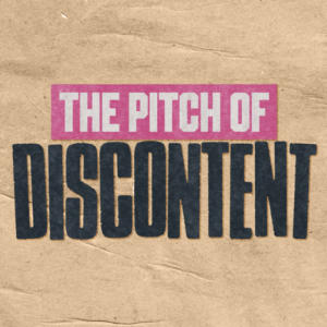 The Pitch Of Discontent