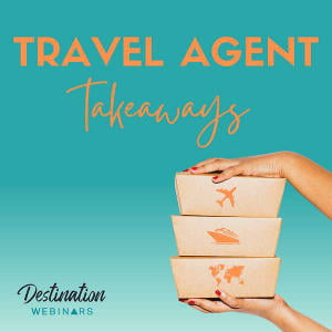 Travel Agent Takeaways