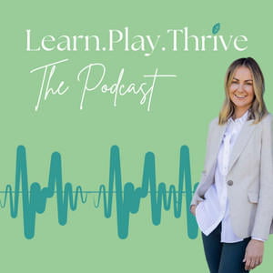 Learn Play Thrive The Podcast