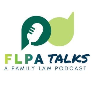 FLPA Talks: A Family Law Podcast