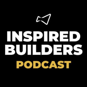 Inspired Builders Podcast